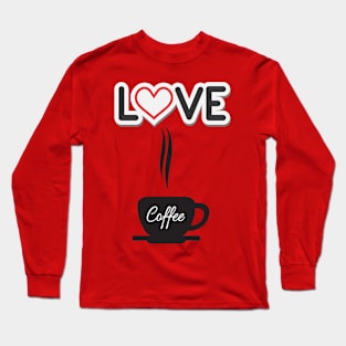 Coffee Love , Coffee , Love Long Sleeve T-Shirt